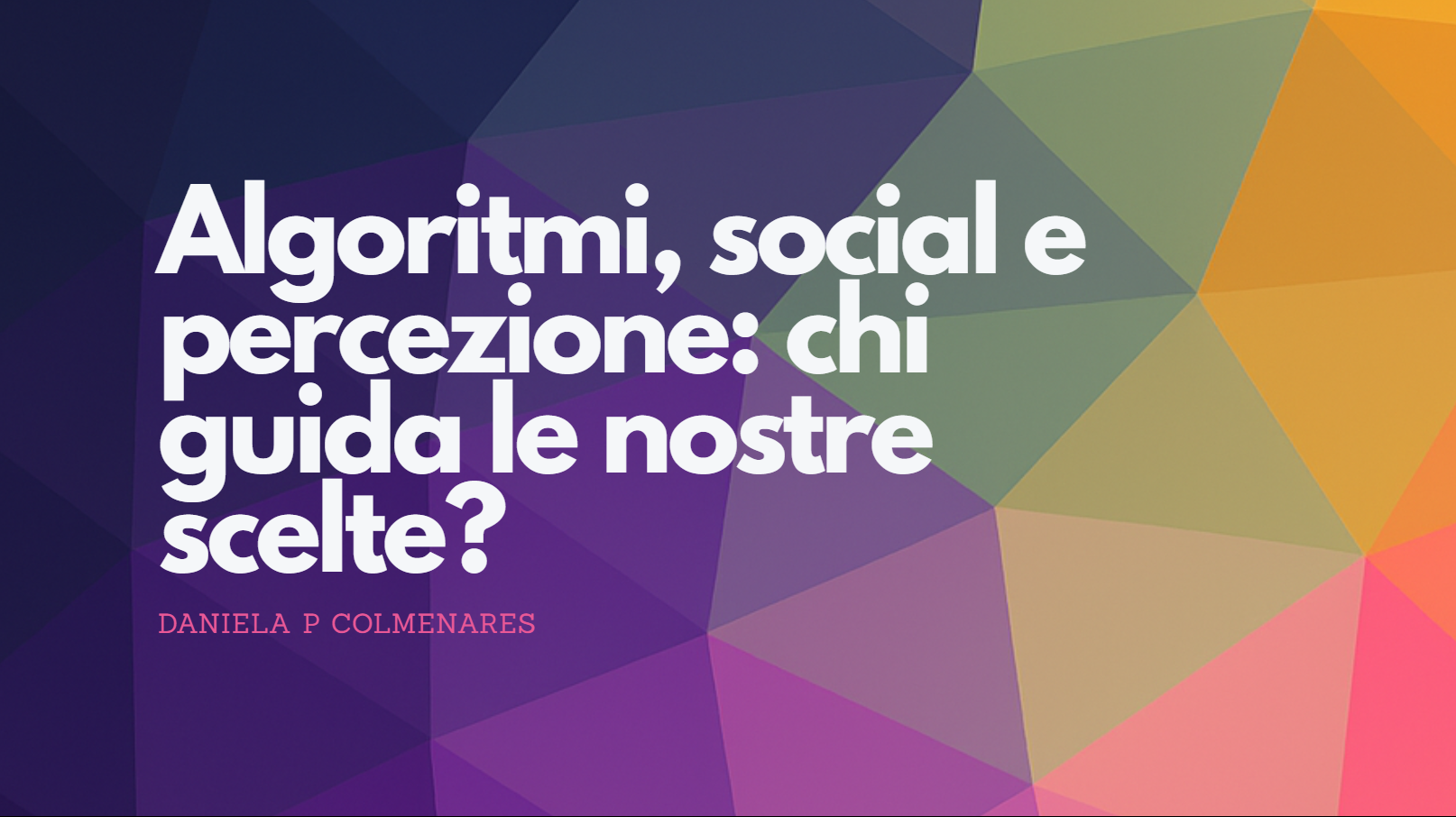 Algoritmi, social e percezione: chi guida le nostre scelte? — copertina